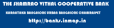 THE SHAMRAO VITHAL COOPERATIVE BANK  KARNATAKA BANGALORE URBAN BANGALORE CHAMRAJPET  banks information 